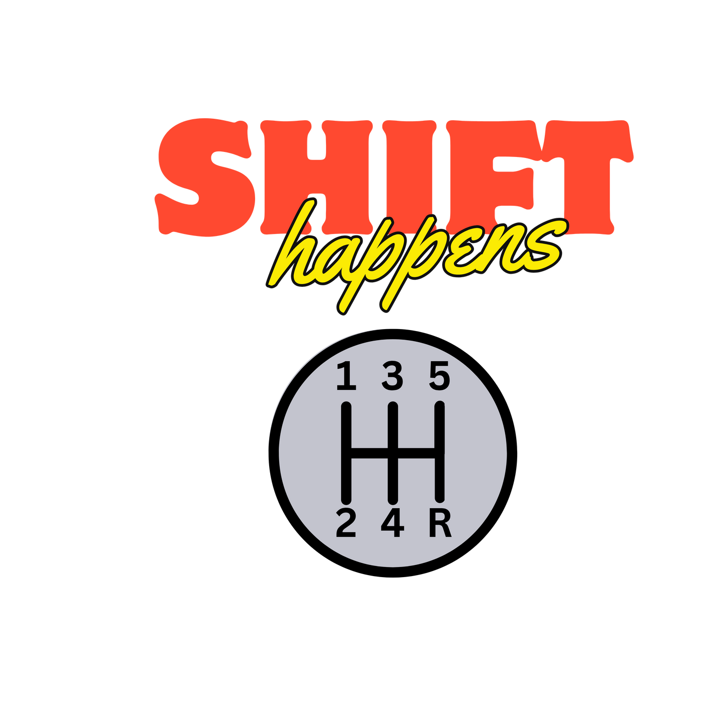 Shift Happens Vinyl Decal Car Sticker